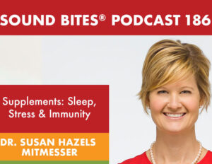 Dr. Susan Mitmesser Talks Immunity, Stress and Sleep on Sound Bites Podcast